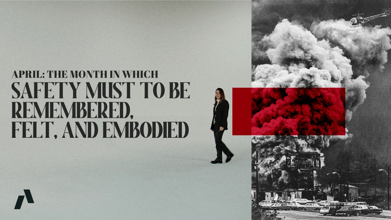 April: The Month in Which Safety Must Be Remembered, Felt, and Embraced