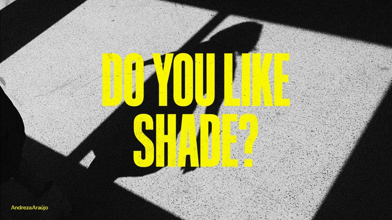 Do You Like Shade?