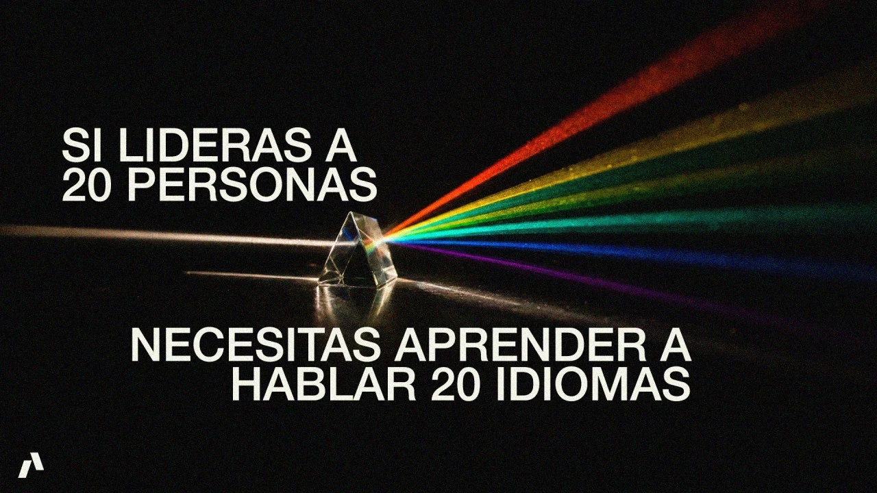 Si lideras a 20 personas, necesitas aprender a hablar 20 idiomas