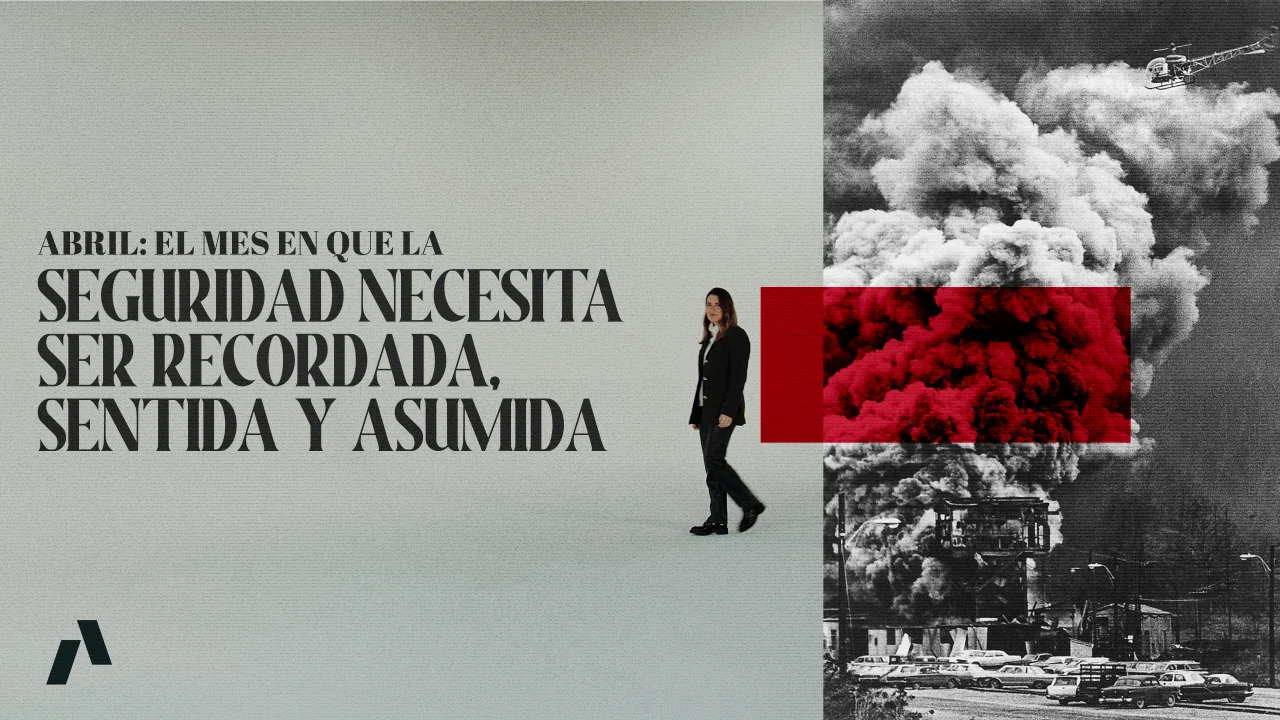 Abril: el mes en que la seguridad necesita ser recordada, sentida y asumida.