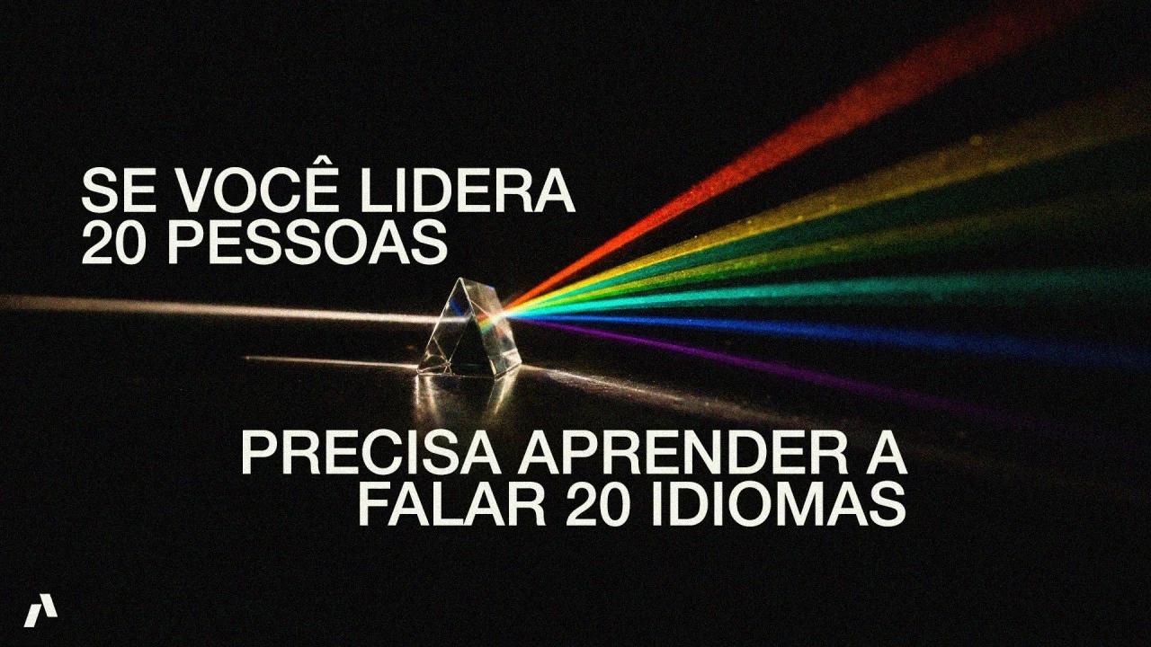 Se você lidera 20 pessoas, precisa aprender a falar 20 idiomas